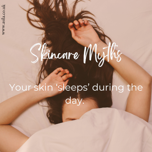 SKINCARE MYTH - Your Skin Sleeps During The Day?
