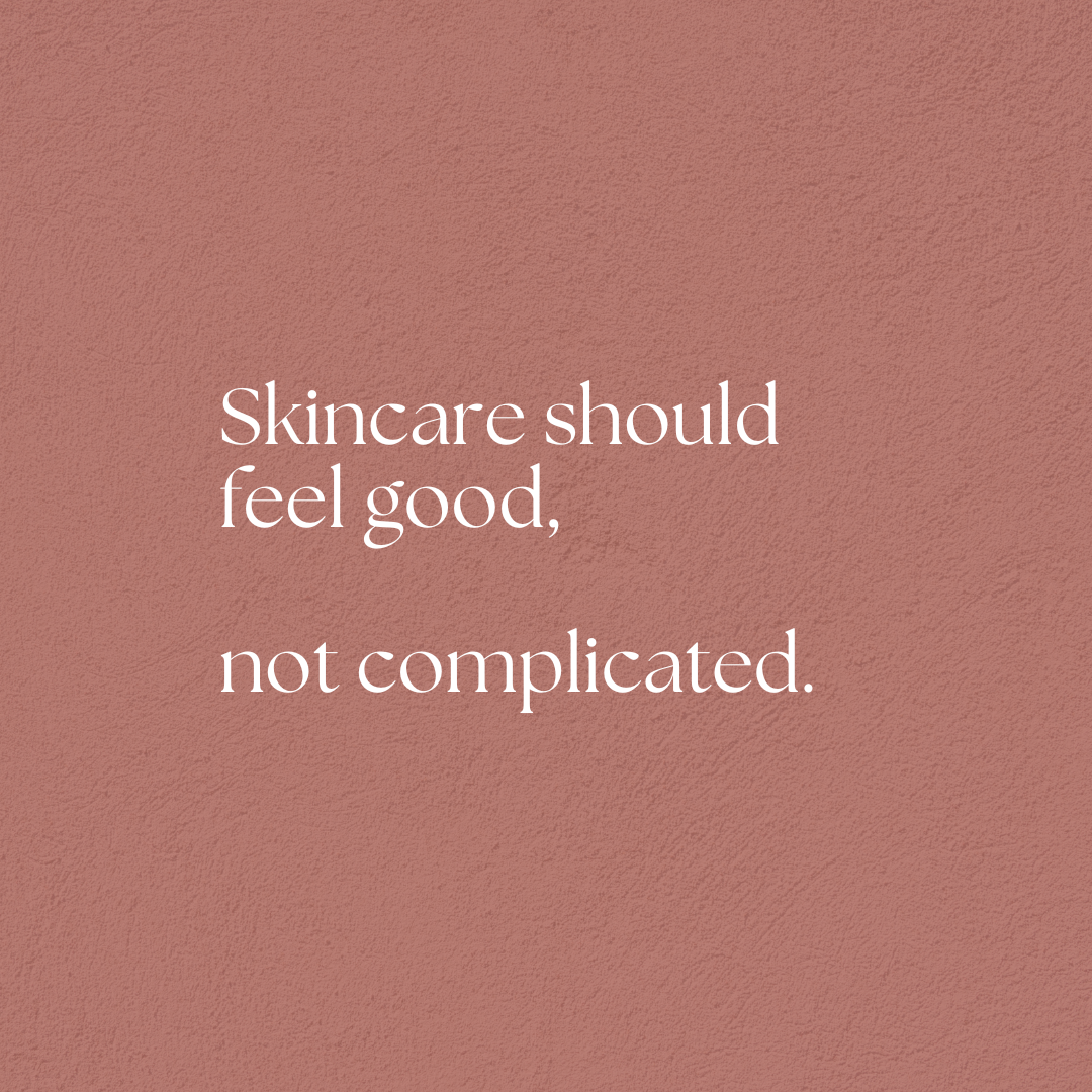 Skincare Should feel Good!